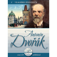 VILÁGHÍRES ZENESZERZŐK 6. - ANTONIN DVORÁK CD KÖNYVVEL