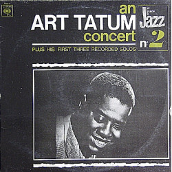 An Art Tatum Concert Plus His First Three Recorded Solos 