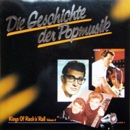 Die Geschichte Der Popmusik - Kings Of Rock'n'Roll Volume 2