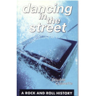 Dancing In The Street: A Rock And Roll History