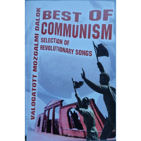 Various Best Of Communism (Selection Of Revolutionary Songs / Válogatott Mozgalmi Dalok) (Műsoros magnókazetták) | Lemezkuckó CD bolt