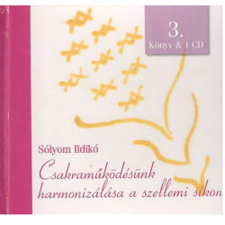 CSAKRAMŰKÖDÉSÜNK HARMONIZÁLÁSA A SZELLEMI SÍKON 3. KÖNYV & 1 CD