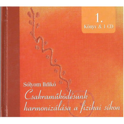 CSAKRAMŰKÖDÉSÜNK HARMONIZÁLÁSA A FIZIKAI SÍKON 1. KÖNYV & 1 CD