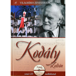 VILÁGHÍRES ZENESZERZŐK 18. -KODÁLY ZOLTÁN CD KÖNYVVEL