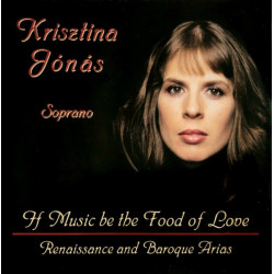  If Music Be The Food Of Love: Renaissance And Baroque Arias 