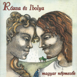 Rózsa És Ibolya - Magyar Népmesék