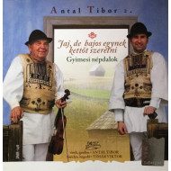 Antal Tibor 2. (Gyimesi Népdalok) - Jaj, De Bajos Kettőt Szeretni