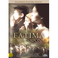 SUGÁRZÓ ÉLETEK XXXVII. - FATIMA A 13. NAPON