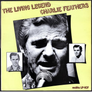 The Living Legend Charlie Feathers 