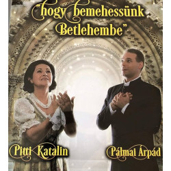"HOGY BEMEHESSÜNK BETLEHEMBE"
