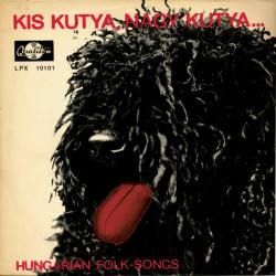 Kis Kutya, Nagy Kutya - Hungarian Folk Songs 