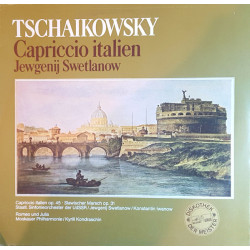 Capriccio Italien Op.45 - Slawischer Marsch Op.31 - Romeo Und Julia Op. Posth. 