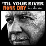 TIL YOUR RIVER RUNS DRY 