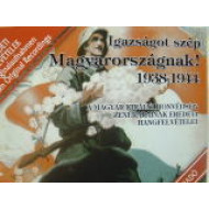 Igazságot szép Magyarországnak! 1938-1944