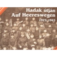 Hadak útján (A Magyar Királyi Honvédség zenekarainak eredeti hangfelvételei 1923-1943)