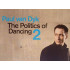 The Politics of Dancing 2(dupla)