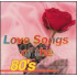 LOVE SONGS OF THE 80S / VARIOUS