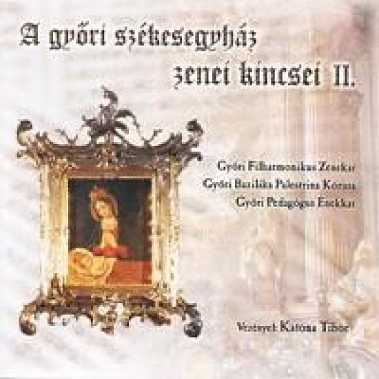 Győri Filharmónikus Zenekar A győri székesegyház zenei kincsei II. (2CD) (CD) | Lemezkuckó CD bolt