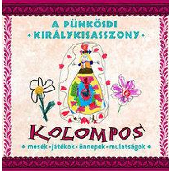 Kolompos A Pünkösdi Királykisasszony (CD) | Lemezkuckó CD bolt