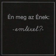 Én meg az Ének: emléxel?	