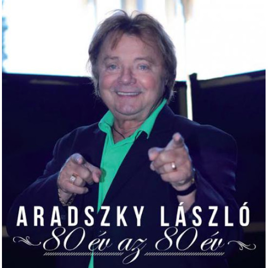 Aradszky Laszló 80 év az 80 év (CD) | Lemezkuckó CD bolt
