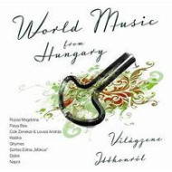 Világzene itthonról - World Music from Hungary