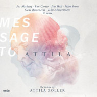 Message to Attila  - The music of Attila Zoller