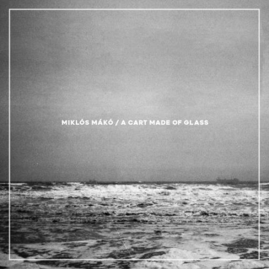 Mákó Miklós A Cart Made of Glass (CD) | Lemezkuckó CD bolt