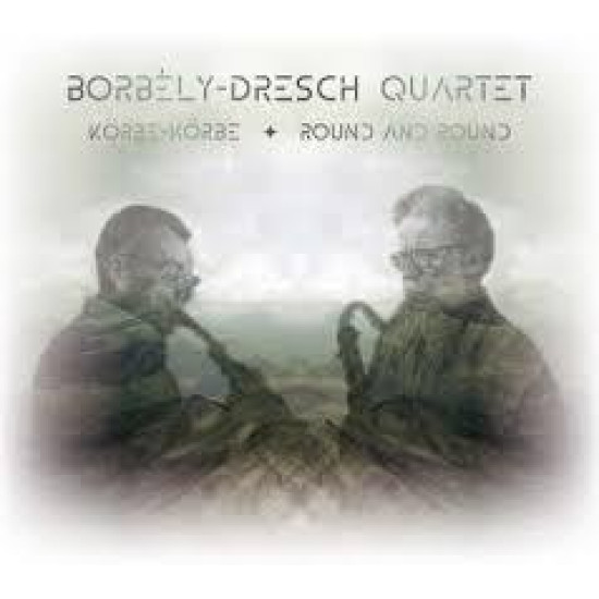 BORBÉLY-DRESCH QUARTET KÖRBE-KÖRBE – ROUND AND ROUND (CD) | Lemezkuckó CD bolt