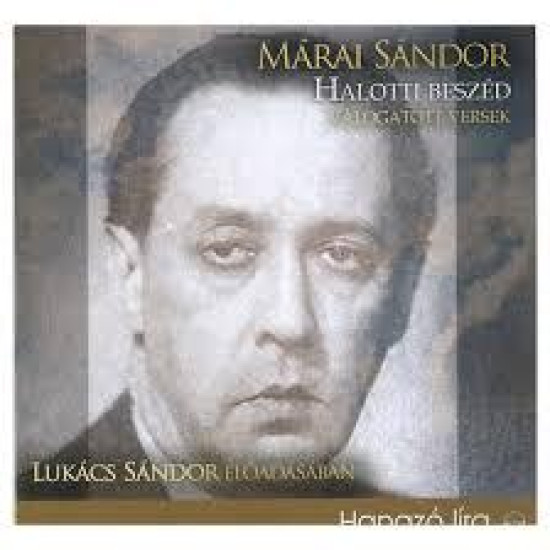 Márai Sándor - Lukács Sándor Halotti beszéd - Válogatott versek - HANGOSKÖNYV (CD) | Lemezkuckó CD bolt