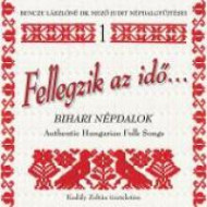 Fellegzik az idő... - Bihari népdalok