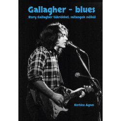 Gallagher-Blues  -  Rory Gallagher tükrökkel, sallangok nélkül - Könyv