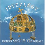 Idvezlégy Bódog Szent István Királ!