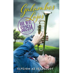 Galambos Lajos - Elfújom az igazságot