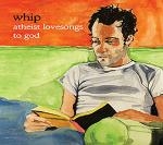 ATHEIST LOVESONGS TO GOD<br/><h5>Megjelenés: 2003-11-06</h5>