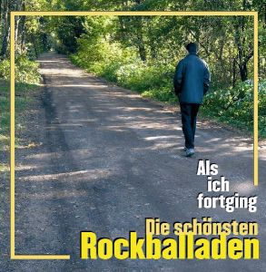 ALS ICH FORTGING - DIE SCHONSTEN ROCKBALLADEN<br/><h5>Megjelenés: 2019-07-05</h5>