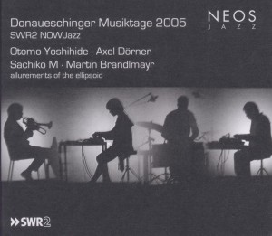 DONAUESCHINGER MUSIKTAGE 2005 - SWR2 NOWJAZZ<br/><h5>Megjelenés: 2013-08-01</h5>