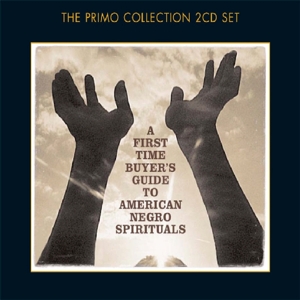 A FIRST-TIME BUYERS GUIDE TO AMERICAN NEGRO SPIRITUALS<br/><h5>Megjelenés: 2006-10-16</h5>