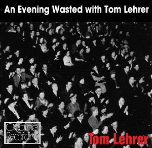 AN EVENING WASTED WITH TOM LEHRER<br/><h5>Megjelenés: 2010-09-20</h5>