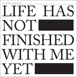 LIFE HAS NOT FINISHED WITH ME YET<br/><h5>Megjelenés: 2012-06-21</h5>