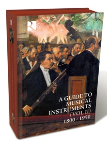 A GUIDE TO MUSICAL INSTRUMENTS VOL.2 1800-1950<br/><h5>Megjelenés: 2013-05-17</h5>