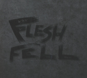 FLESH & FELL<br/><h5>Megjelenés: 2013-10-03</h5>