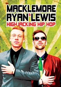 MACKLEMORE & RYAN LEWIS: HIGHJACKING HIP HOP<br/><h5>Megjelenés: 2013-09-26</h5>