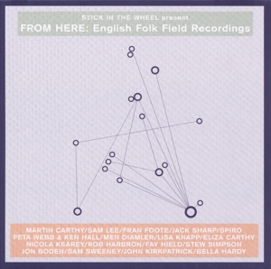 STICK IN THE WHEEL PRESENTS...FROM HERE: ENGLISH FOLK FIELD RECORDINGS<br/><h5>Megjelenés: 2017-03-16</h5>