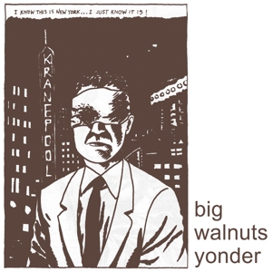 BIG WALNUTS YONDER<br/><h5>Megjelenés: 2017-05-04</h5>