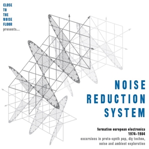 NOISE REDUCTION SYSTEM: FORMATIVE EUROPEAN ELECTRONICA 1974-1984<br/><h5>Megjelenés: 2017-07-20</h5>