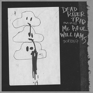 DEAD RIDER TRIO FEATURING MR.PAUL WILLIAMS<br/><h5>Megjelenés: 2018-10-18</h5>