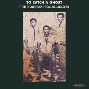 TO CATCH A GHOST: FIELD RECORDINGS FROM MADAGASCAR<br/><h5>Megjelenés: 2018-11-02</h5>