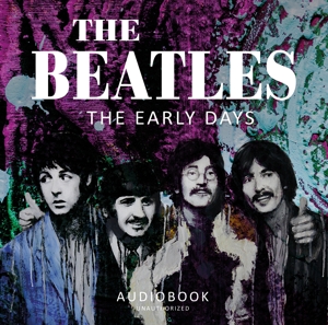 BEATLES - THE EARLY DAYS<br/><h5>Megjelenés: 2019-04-19</h5>