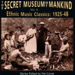 SECRET MUSEUM OF MANKIND VOL.4 ETHNIC MUSIC CLASSICS: 1925-1948<br/><h5>Megjelenés: 2000-03-01</h5>